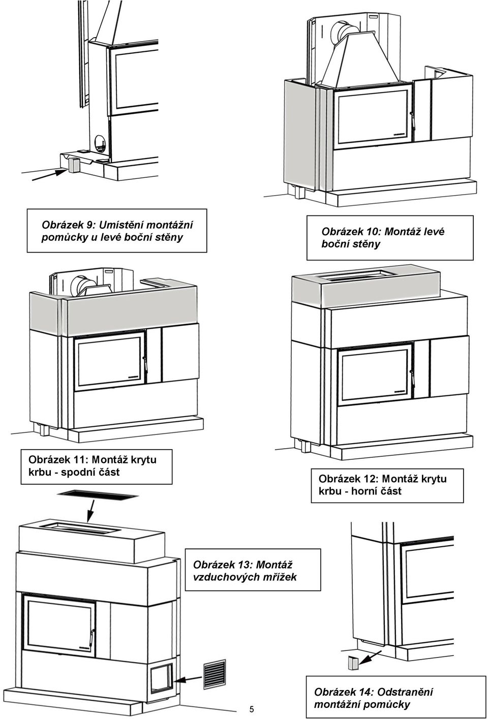 spodní část Obrázek 12: Montáž krytu krbu - horní část Obrázek