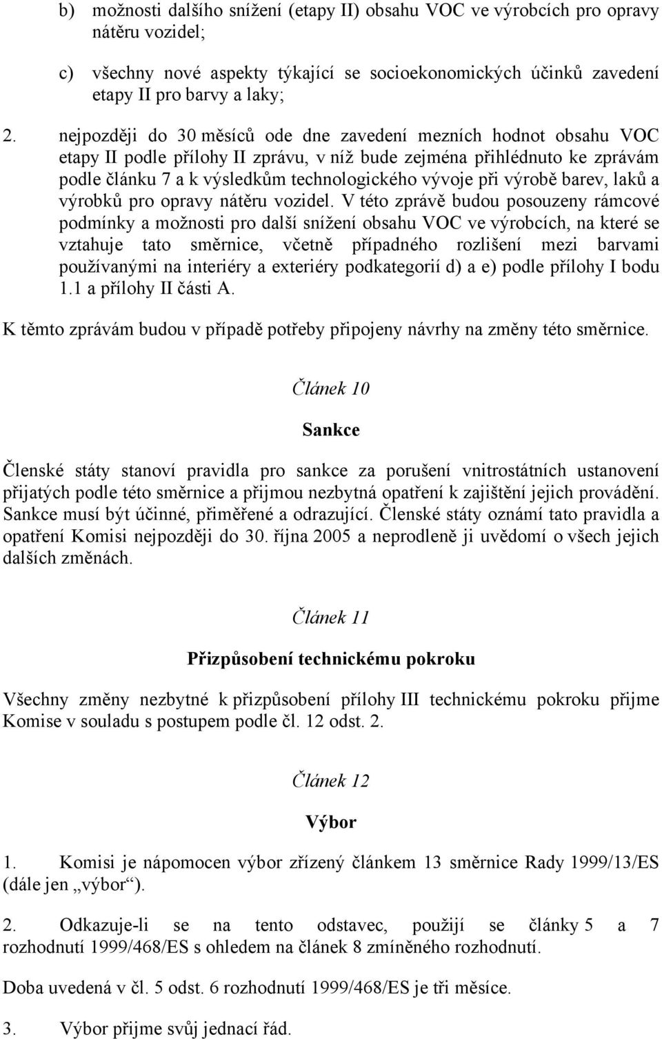 výrobě barev, laků a výrobků pro opravy nátěru vozidel.