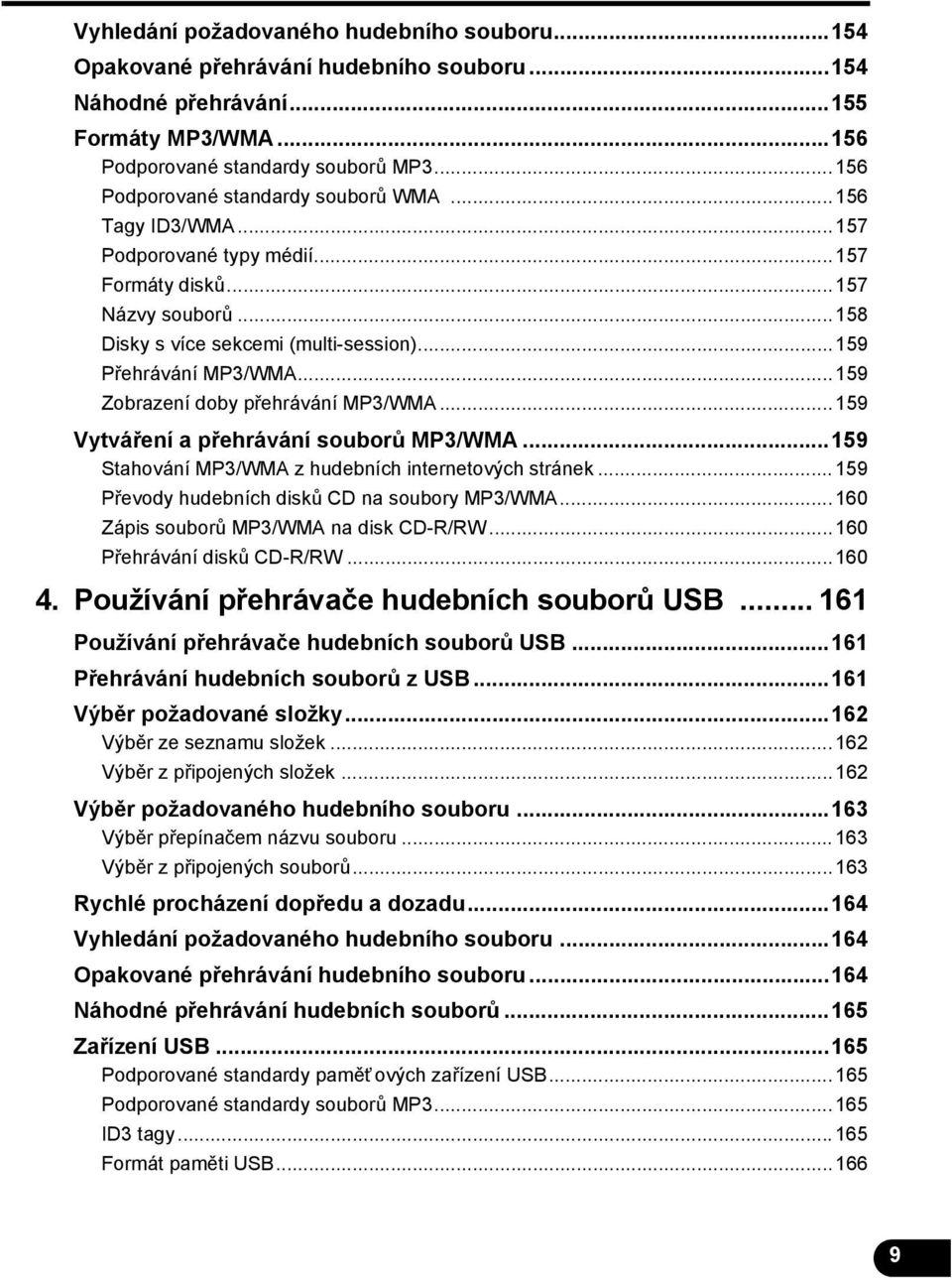 ..159 Zobrazení doby přehrávání MP3/WMA...159 Vytváření a přehrávání souborů MP3/WMA...159 Stahování MP3/WMA z hudebních internetových stránek...159 Převody hudebních disků CD na soubory MP3/WMA.