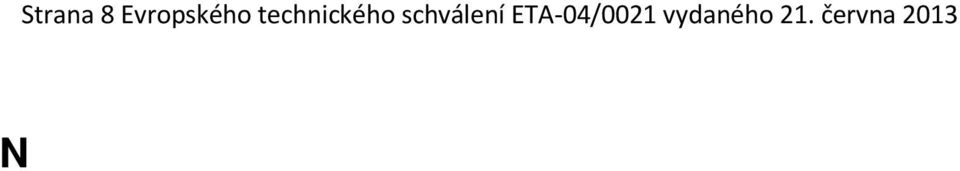 polyesterového rouna Pro střešní vodotěsnou izolaci "ENKRYL" platí: minimální síla vrstvy 1,7 mm (minimální spotřebované množství 3,4 kg/m 2 ) Součinitel difúzního odporu vodní páry μ 2370 (při 50%