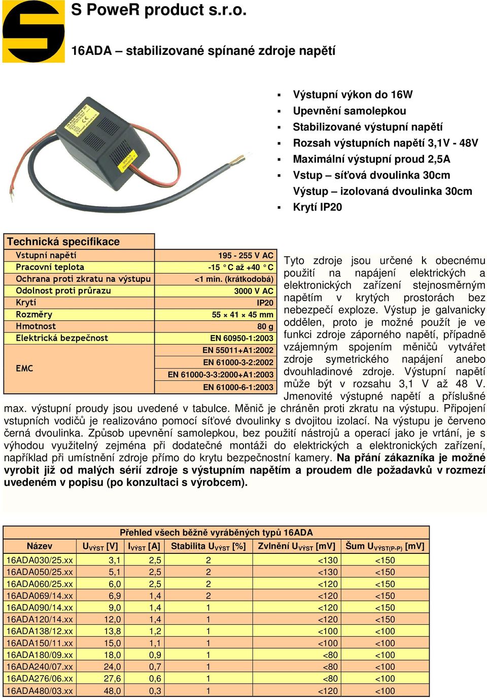 použití na napájení elektrických a Ochrana proti zkratu na výstupu <1 min.