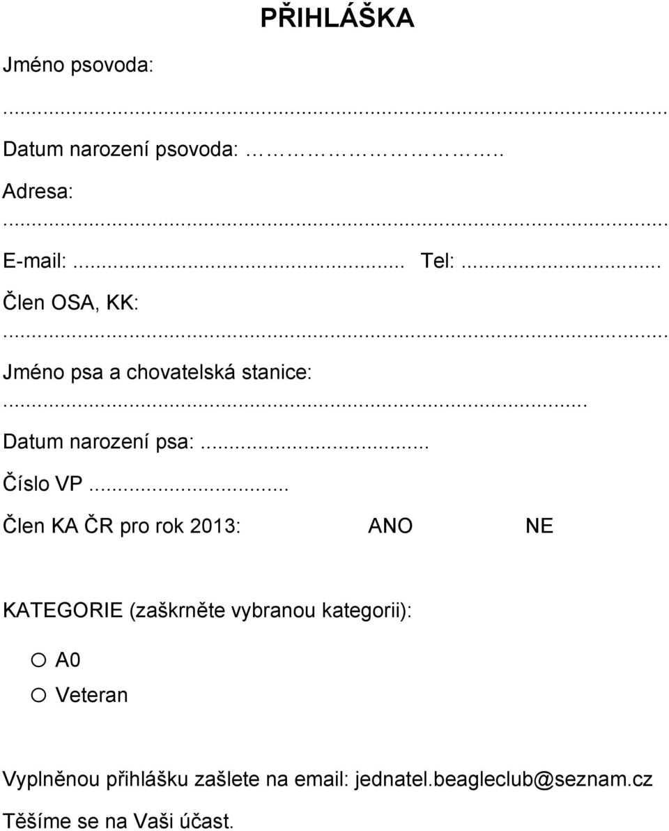 .. Člen KA ČR pro rok 2013: ANO NE KATEGORIE (zaškrněte vybranou kategorii): o A0 o