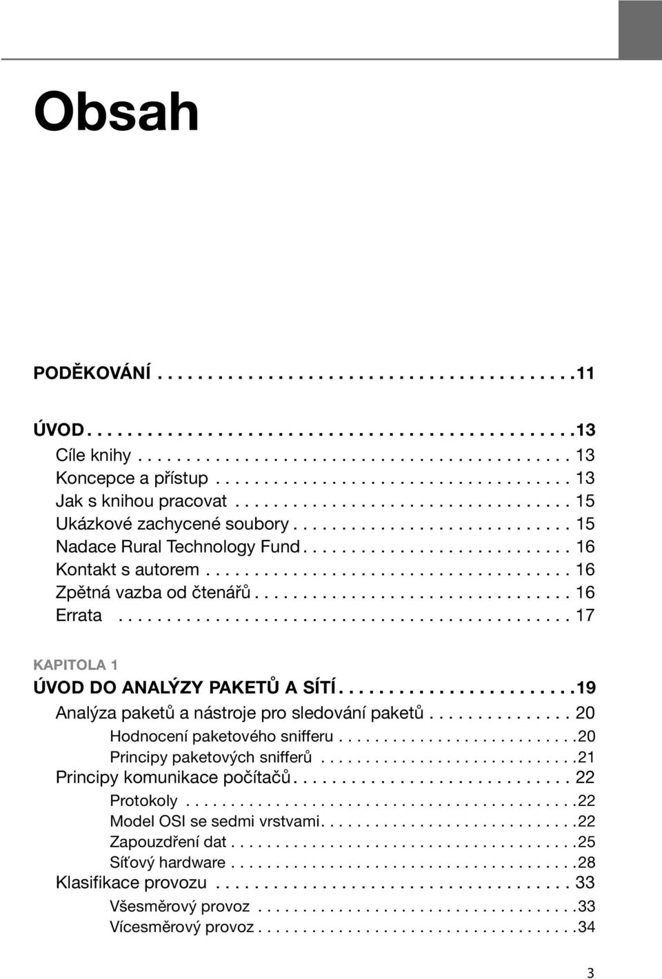 ........................... 16 Kontakt s autorem...................................... 16 Zpětná vazba od čtenářů................................. 16 Errata.