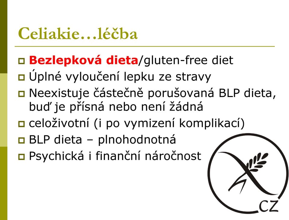 dieta, buď je přísná nebo není žádná celoživotní (i po