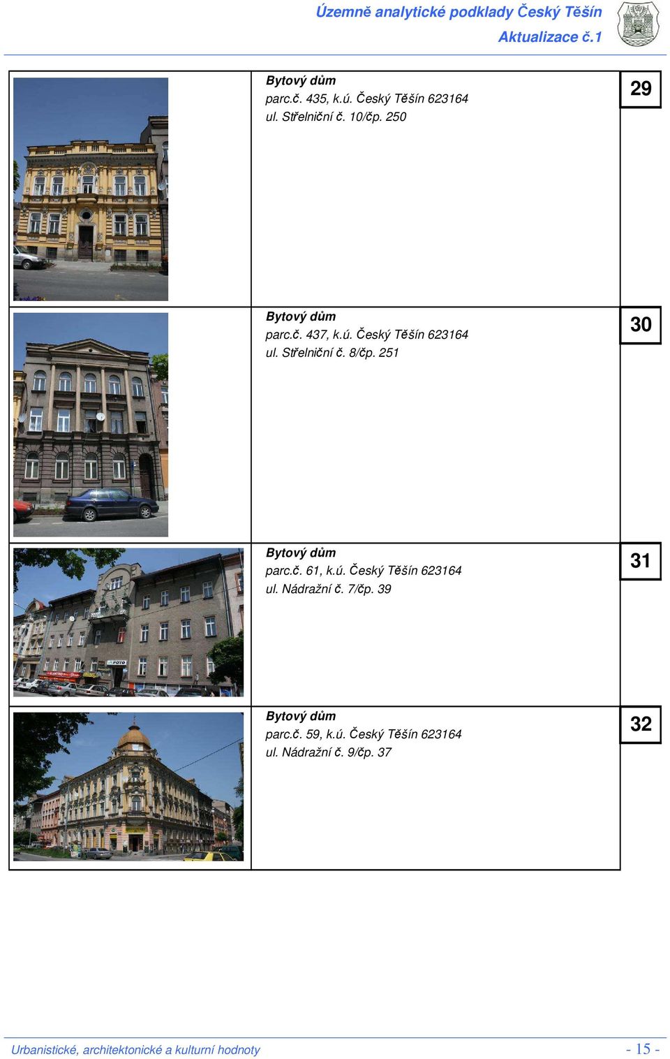 7/čp. 39 31 parc.č. 59, k.ú. Český Těšín 623164 ul. Nádražní č. 9/čp.