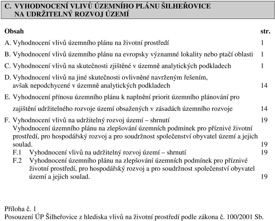 Vyhodnocení vlivů na jiné skutečnosti ovlivněné navrženým řešením, avšak nepodchycené v územně analytických podkladech 14 E.