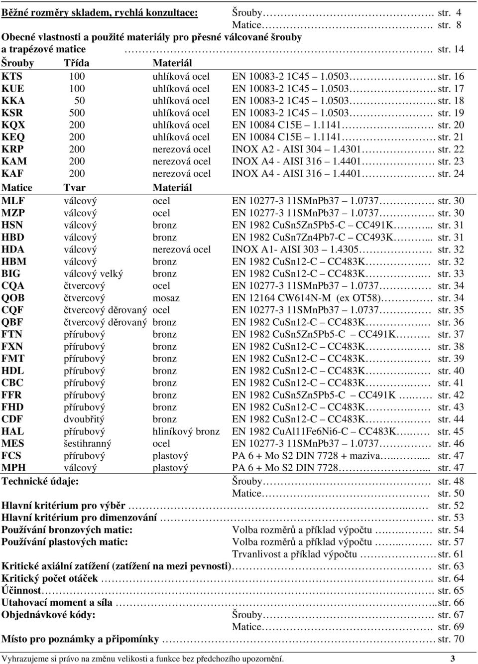 19 KQX 200 uhlíková ocel EN 10084 C15E 1.1141... str. 20 KEQ 200 uhlíková ocel EN 10084 C15E 1.1141 str. 21 KRP 200 nerezová ocel INOX A2 - AISI 304 1.4301 str.
