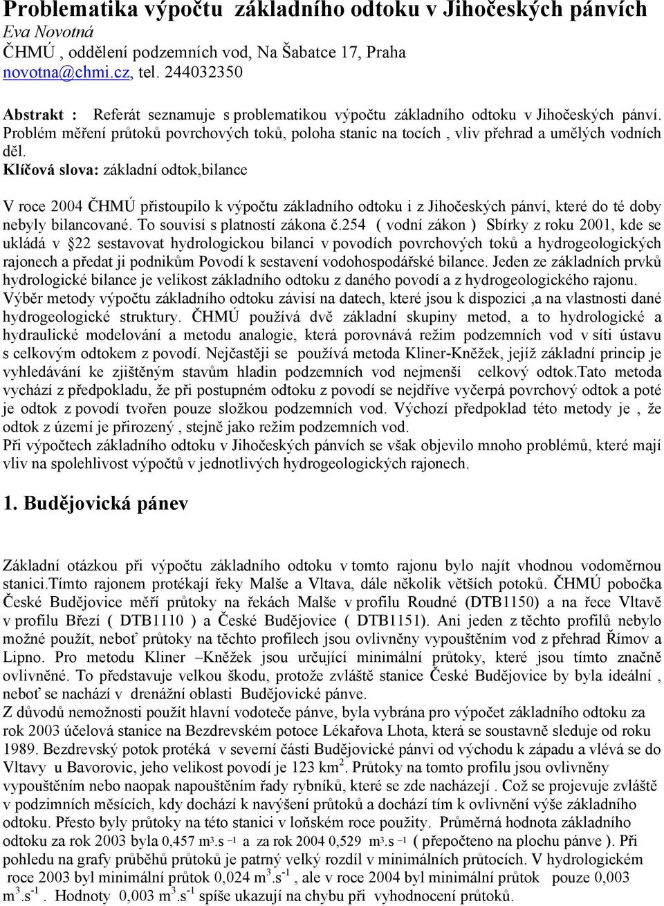 Problém měření průtoků povrchových toků, poloha stanic na tocích, vliv přehrad a umělých vodních děl.