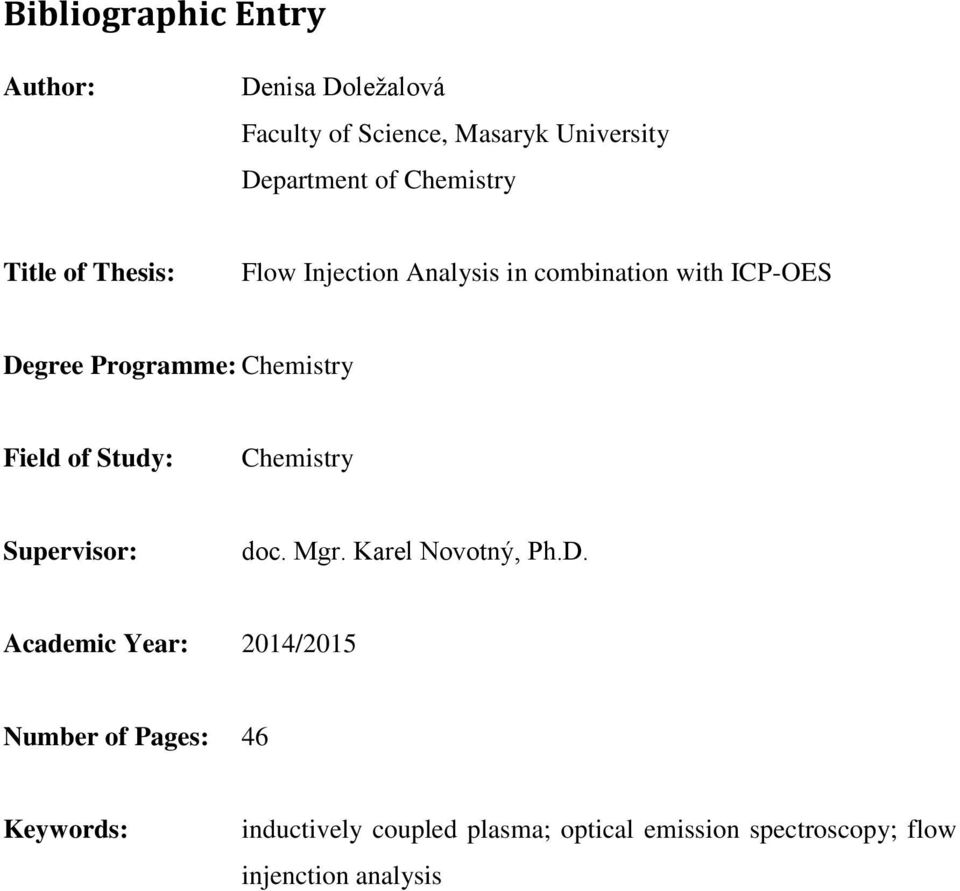 Chemistry Field of Study: Chemistry Supervisor: doc. Mgr. Karel Novotný, Ph.D.