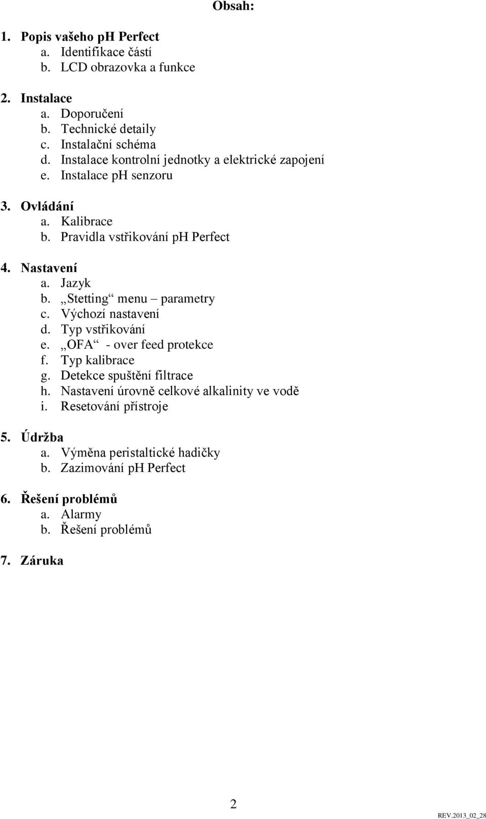 Stetting menu parametry c. Výchozí nastavení d. Typ vstřikování e. OFA - over feed protekce f. Typ kalibrace g. Detekce spuštění filtrace h.