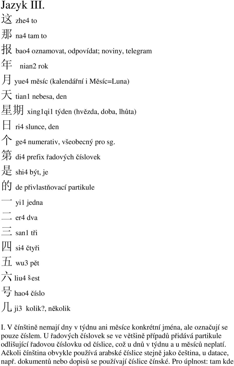 个 ge4 numerativ, všeobecný pro sg.
