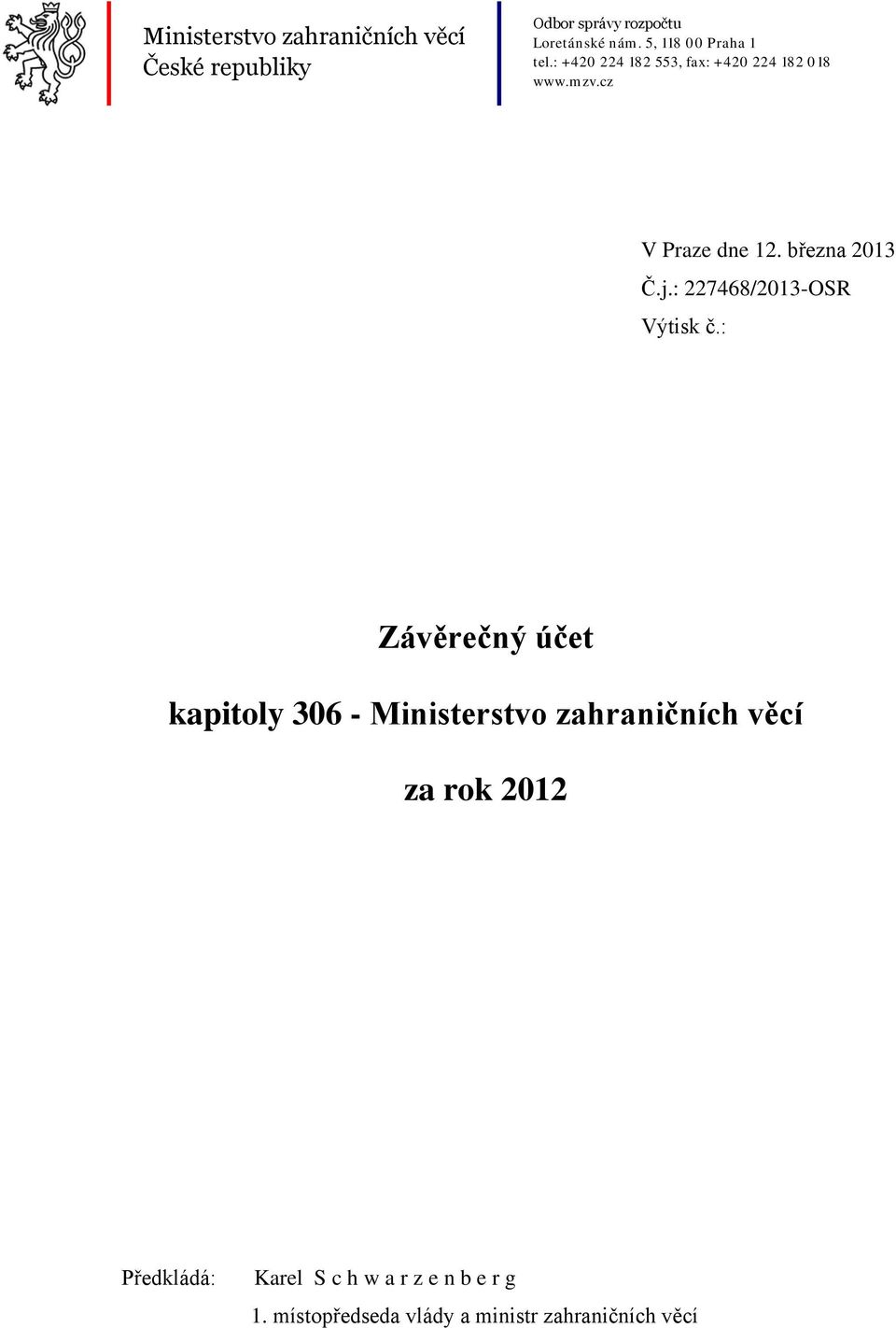března 2013 Č.j.: 227468/2013-OSR Výtisk č.