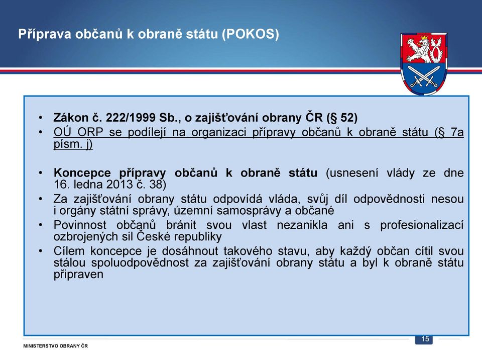 j) Koncepce přípravy občanů k obraně státu (usnesení vlády ze dne 16. ledna 2013 č.