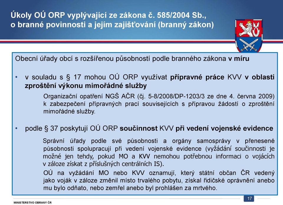 zproštění výkonu mimořádné služby Organizační opatření NGŠ AČR (čj. 5-8/2008/DP-1203/3 ze dne 4.