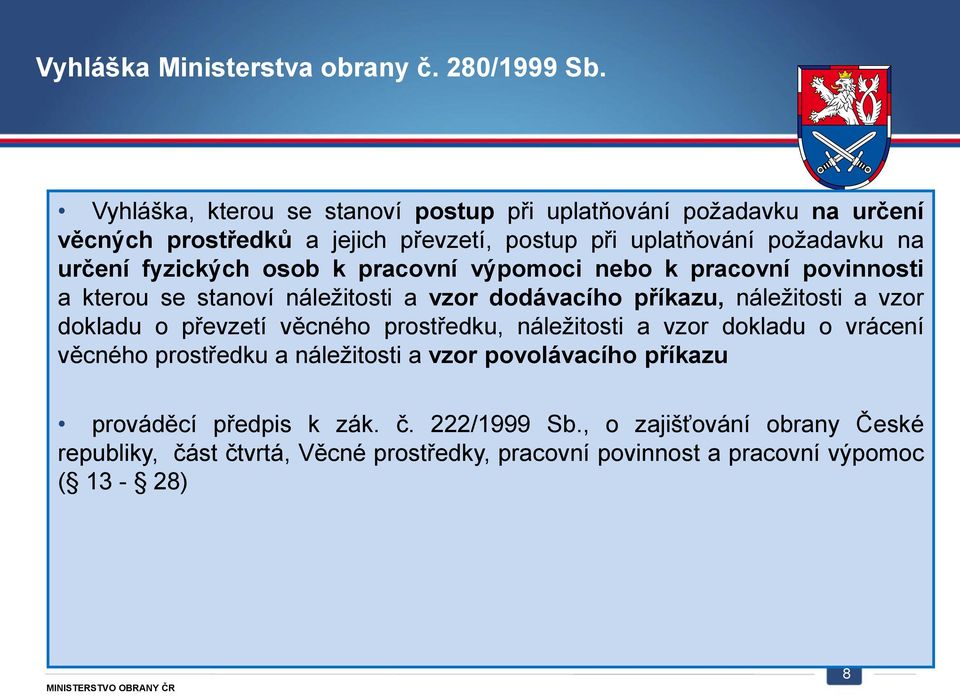 fyzických osob k pracovní výpomoci nebo k pracovní povinnosti a kterou se stanoví náležitosti a vzor dodávacího příkazu, náležitosti a vzor dokladu o převzetí