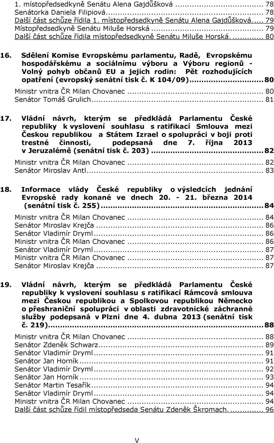 Sdělení Komise Evropskému parlamentu, Radě, Evropskému hospodářskému a sociálnímu výboru a Výboru regionů - Volný pohyb občanů EU a jejich rodin: Pět rozhodujících opatření (evropský senátní tisk č.