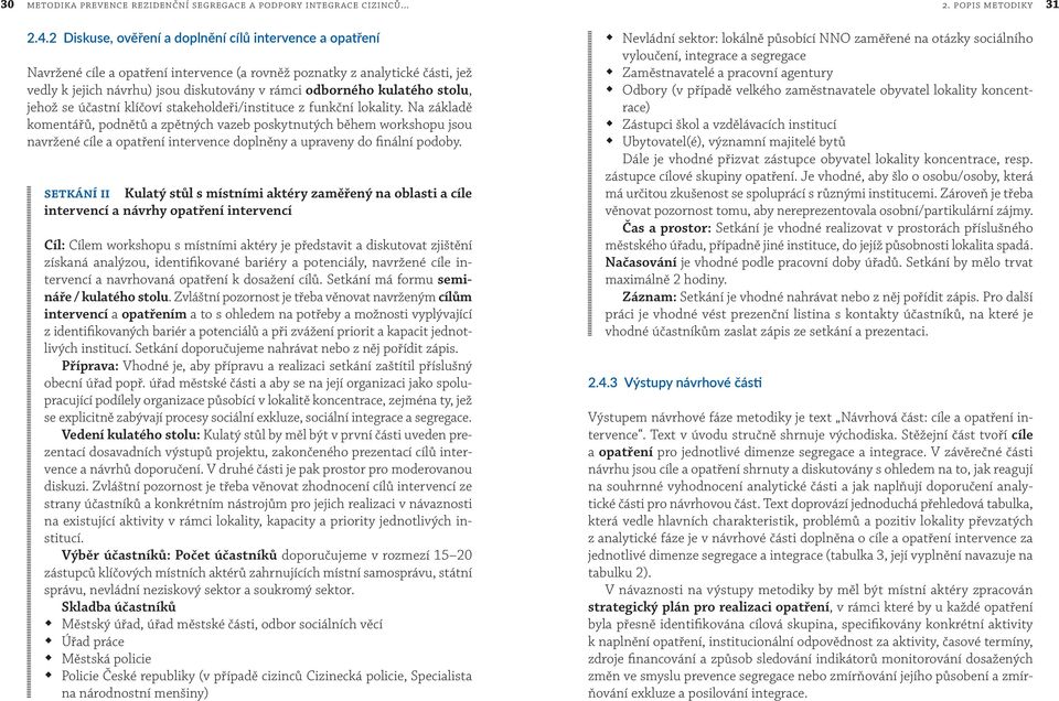 kulatého stolu, jehož se účastní klíčoví stakeholdeři/instituce z funkční lokality.