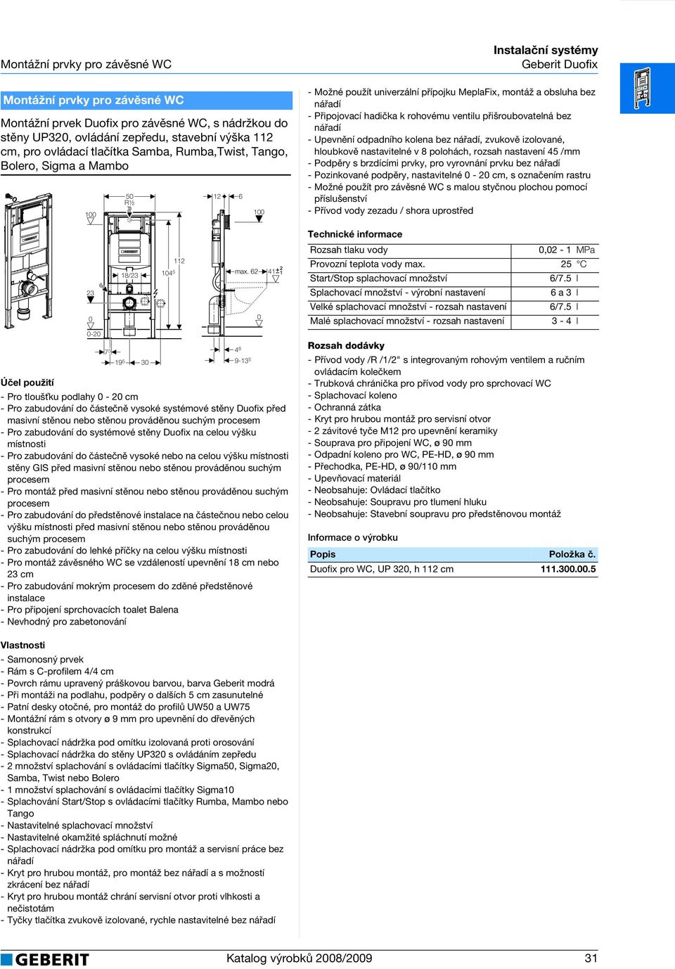 ventilu přišroubovatelná bez - Upevnění odpadního kolena bez, zvukově izolované, hloubkově nastavitelné v 8 polohách, rozsah nastavení 45 /mm - Pozinkované podpěry, nastavitelné - 2 cm, s označením