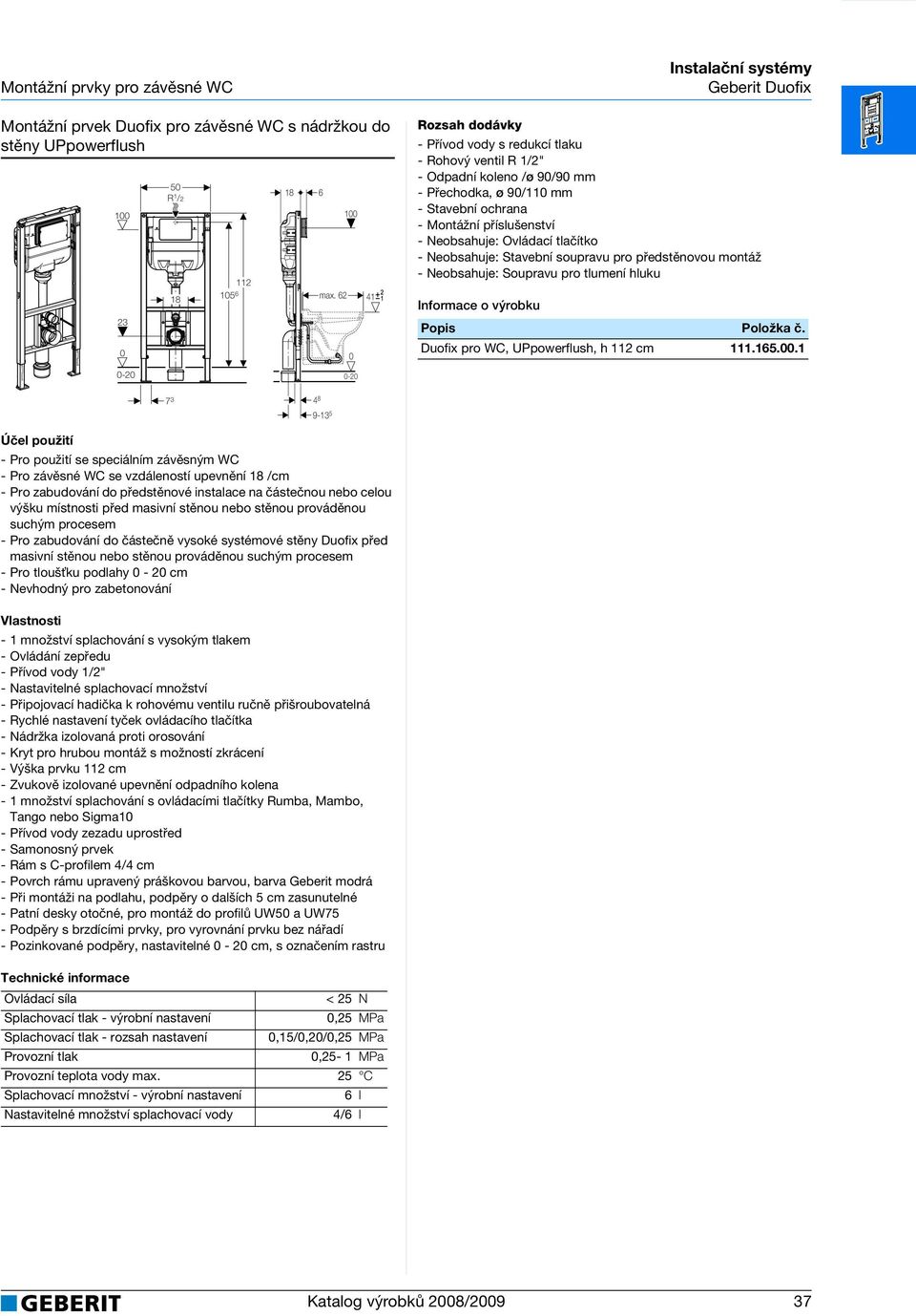 Neobsahuje: Soupravu pro tlumení hluku Duofix pro WC, UPpowerflush, h 112 cm 111.165.