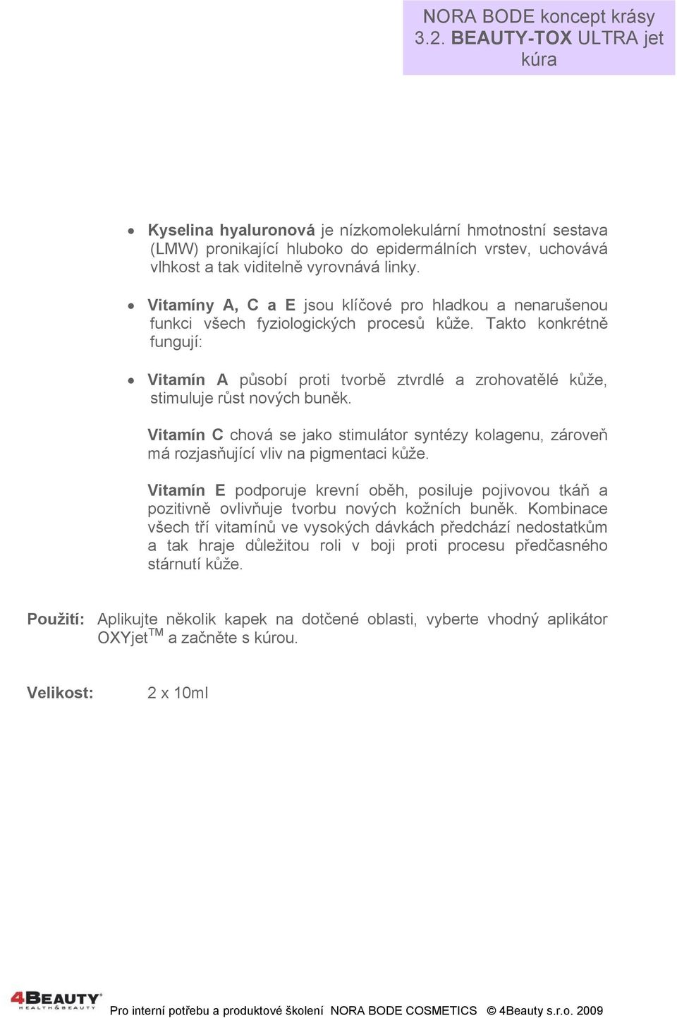 Takto konkrétně fungují: Vitamín A působí proti tvorbě ztvrdlé a zrohovatělé kůže, stimuluje růst nových buněk.