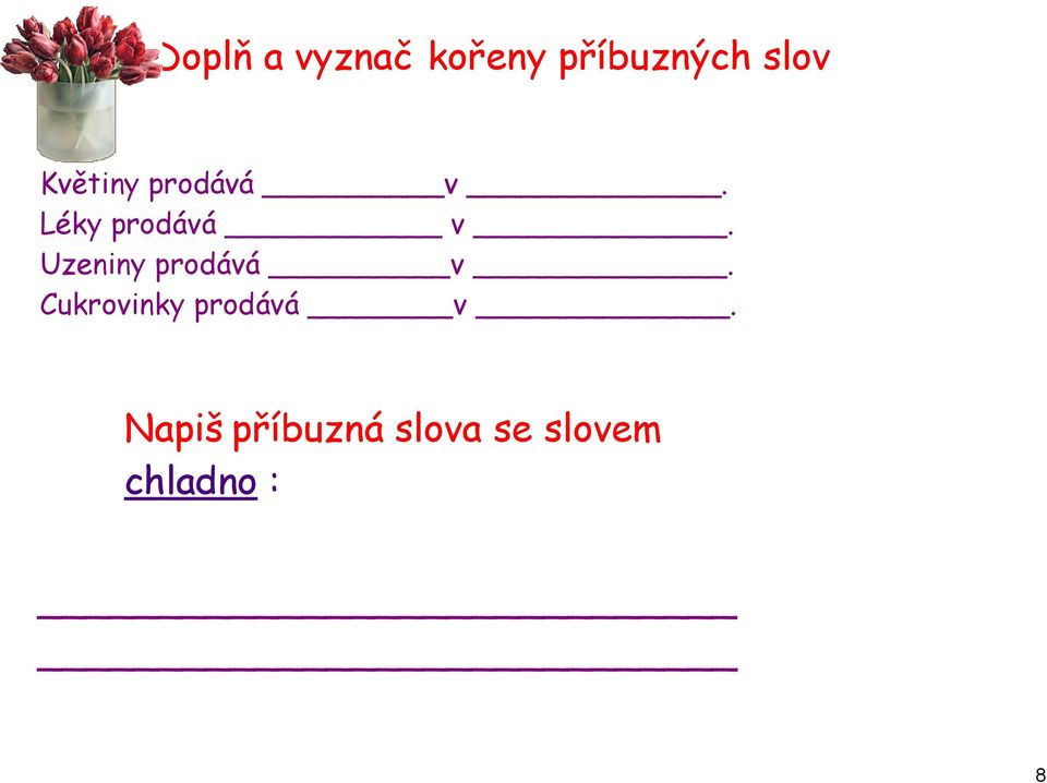 Uzeniny prodává v. Cukrovinky prodává v.