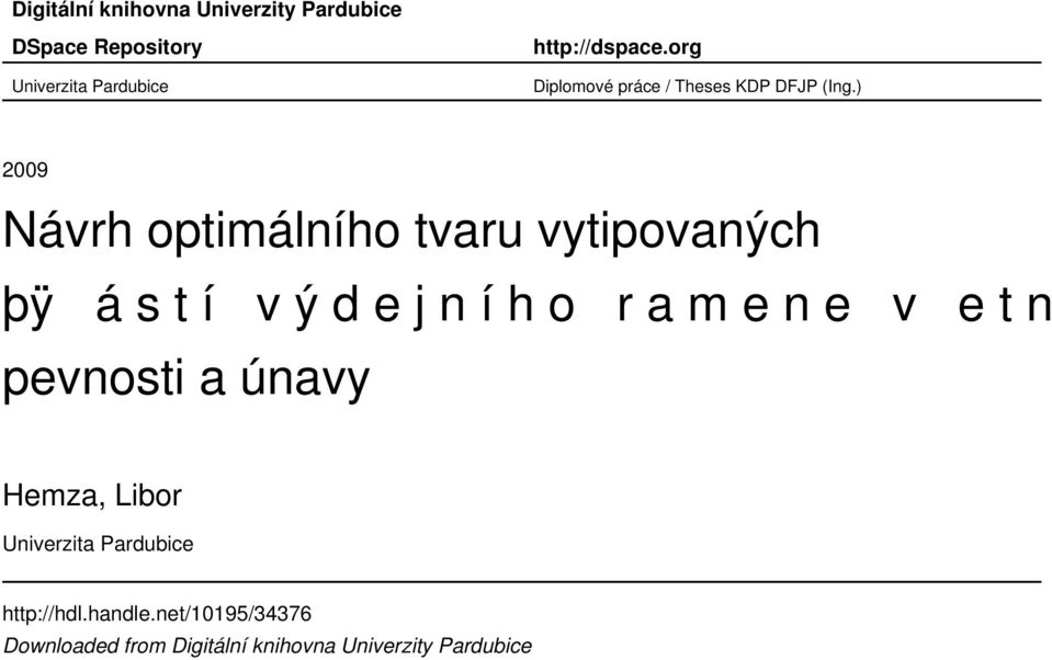 ) 2009 Návrh optimálního tvaru vytipovaných þÿ á s t í v ý d e j n í h o r a m e n e v e t n