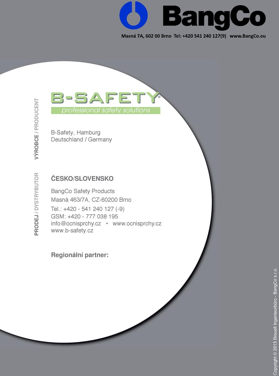 : +420-541 240 127 (-9) GSM: +420-777 038 195 info@ocnisprchy.cz www.ocnisprchy.cz www.b-safety.