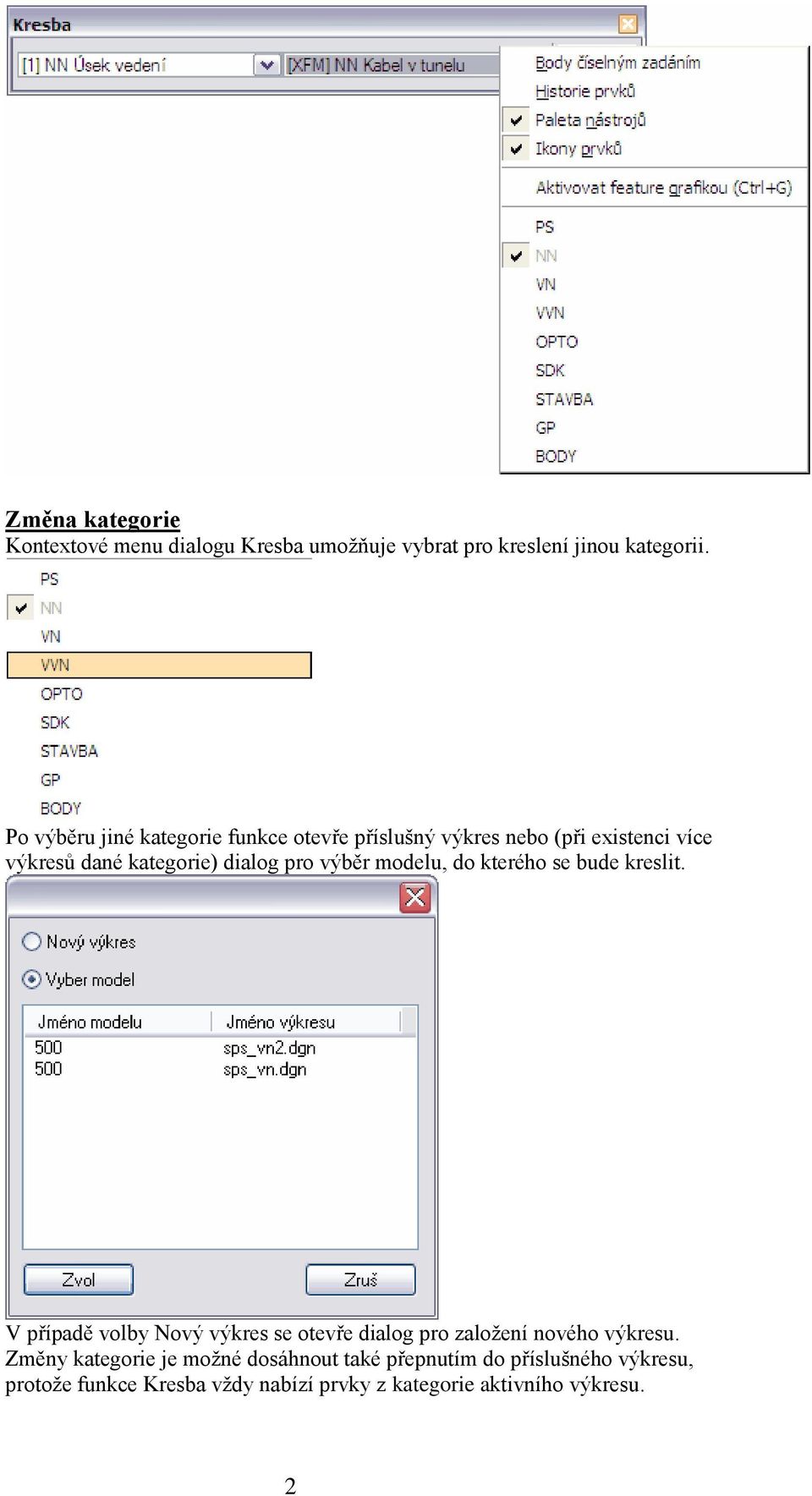 výběr modelu, do kterého se bude kreslit. V případě volby Nový výkres se otevře dialog pro založení nového výkresu.