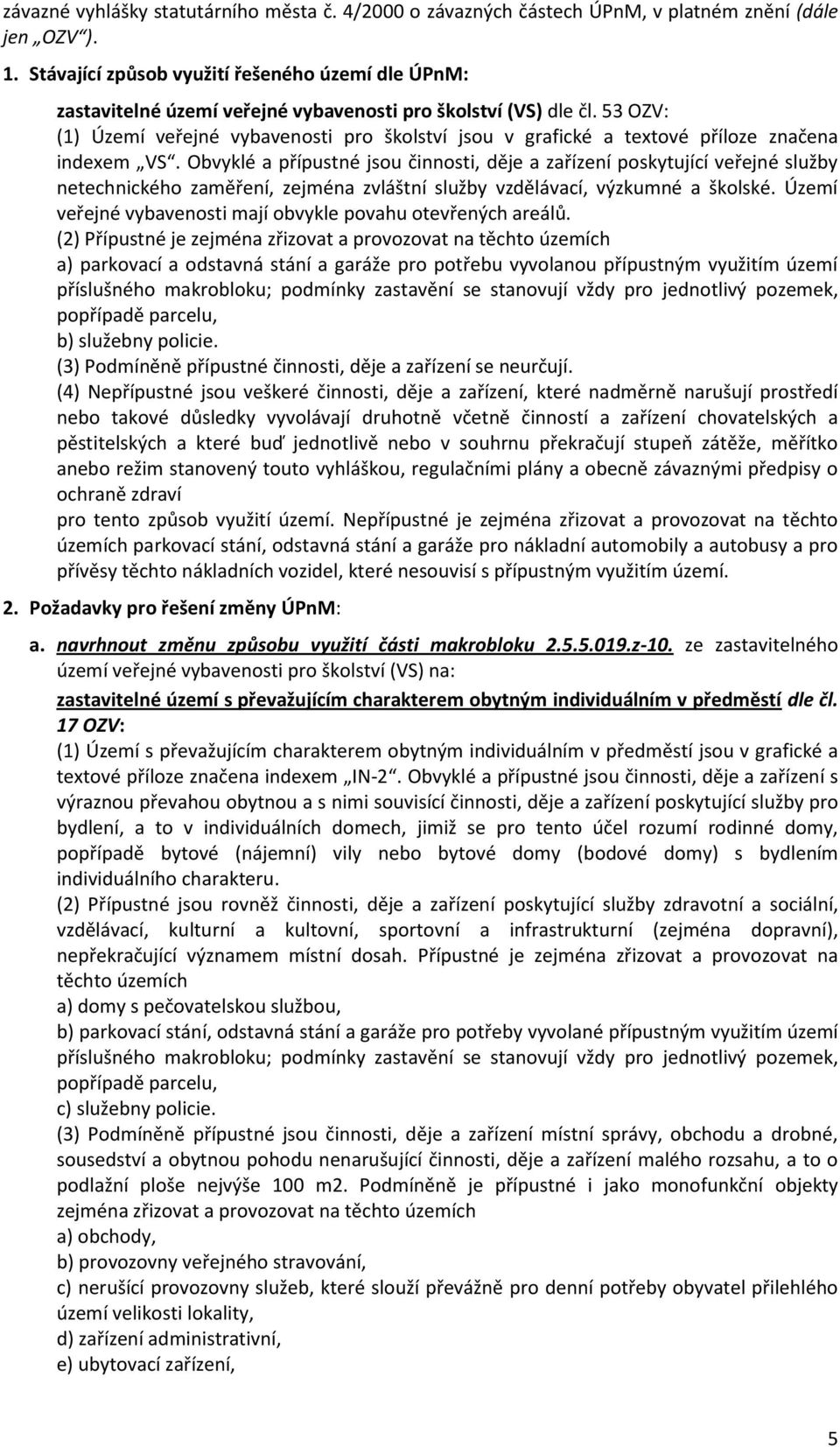 53 OZV: (1) Území veřejné vybavenosti pro školství jsou v grafické a textové příloze značena indexem VS.