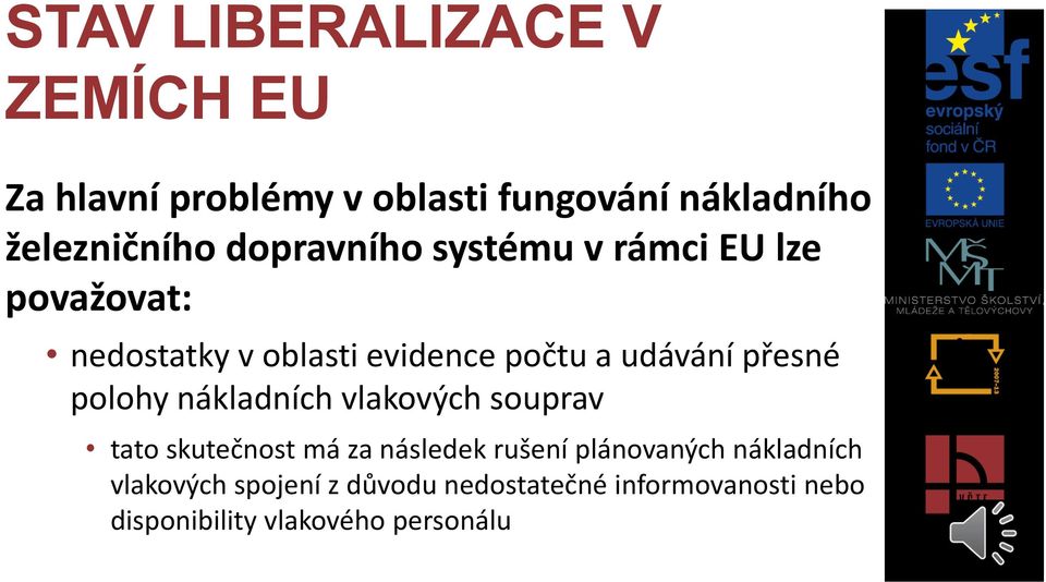 nákladních vlakových souprav tato skutečnost má za následek rušení plánovaných