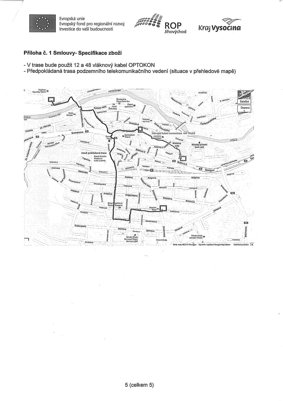 (situace v přehledové mapě) Čemy Dum SÍO Satelitní I KartovážarýKt^, Stávající kabel nemocnice -MPTrebíc Máchovy sady Městský přírodní "párx