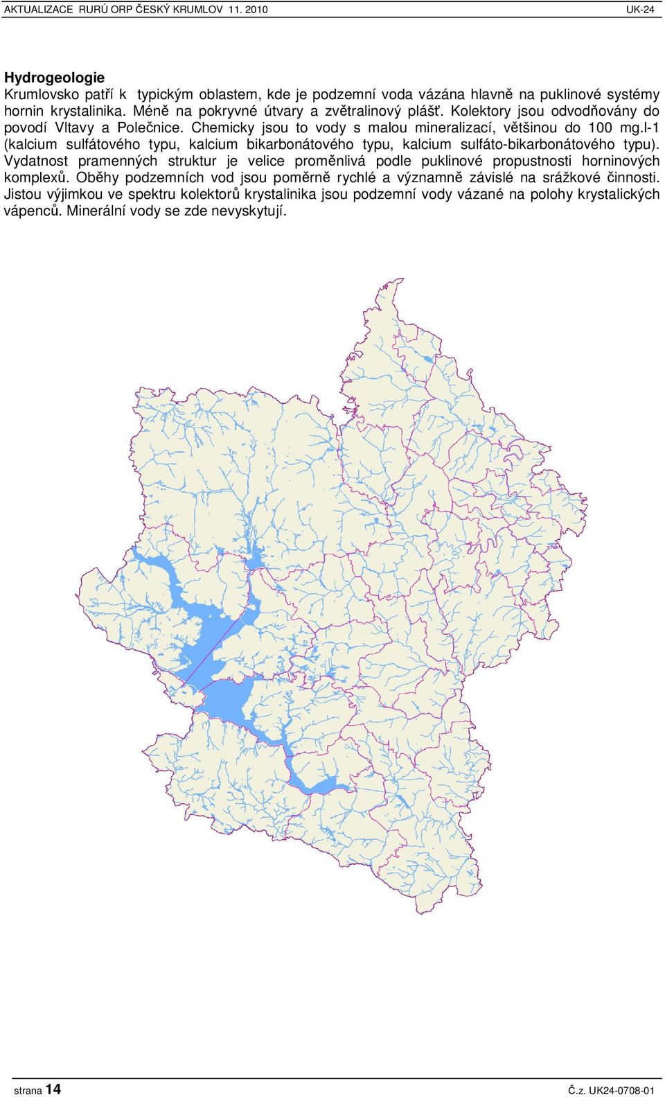l-1 (kalcium sulfátového typu, kalcium bikarbonátového typu, kalcium sulfáto-bikarbonátového typu).