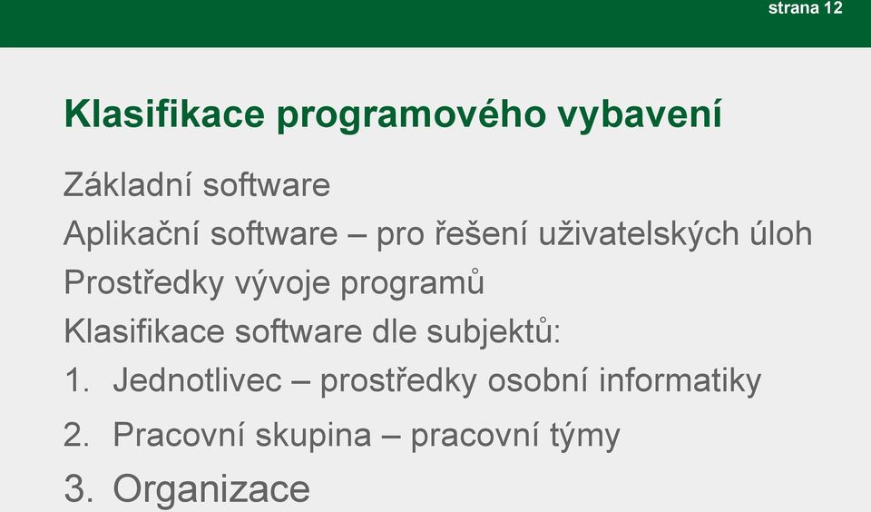 programů Klasifikace software dle subjektů: 1.
