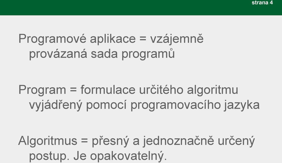 algoritmu vyjádřený pomocí programovacího jazyka