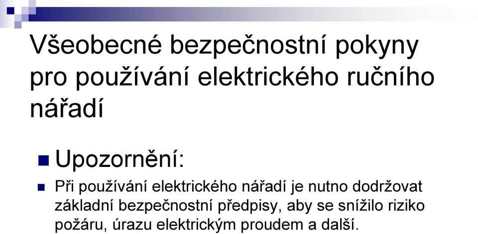 nářadí je nutno dodržovat základní bezpečnostní předpisy,