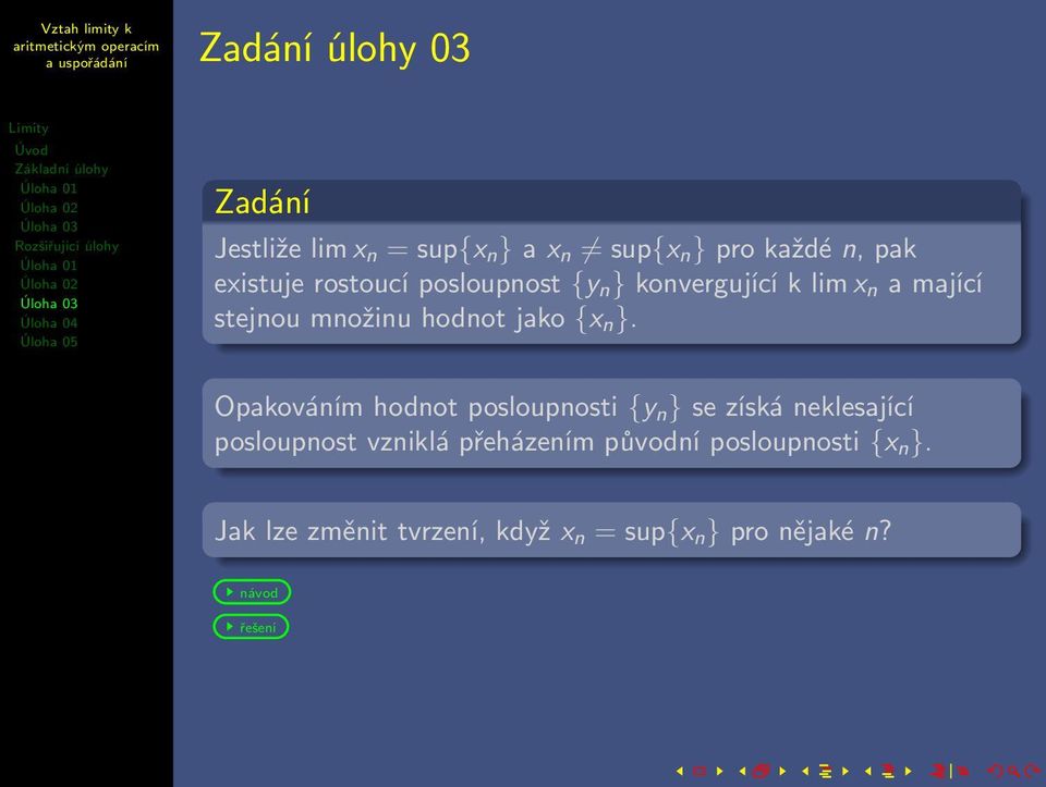 Opakováním hodnot posloupnosti {y n } se získá neklesající posloupnost vzniklá přeházením