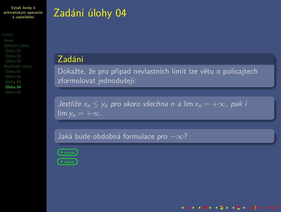 jednodušeji: Jestliže x n y n pro skoro všechna n a lim