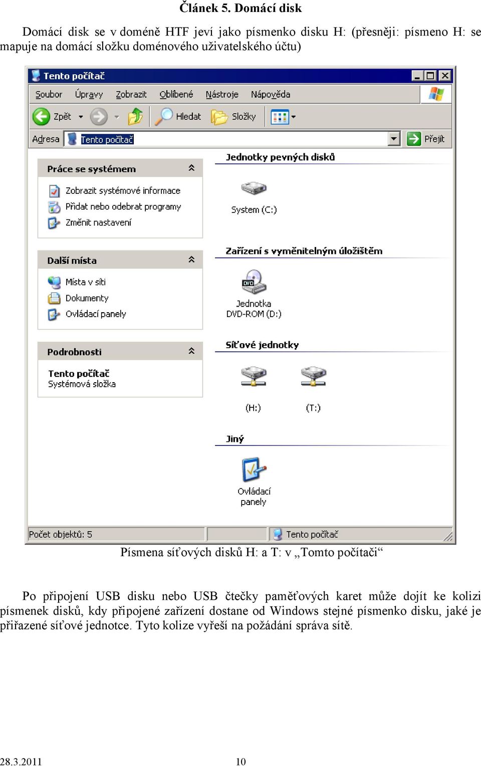 složku doménového uživatelského účtu) Písmena síťových disků H: a T: v Tomto počítači Po připojení USB disku nebo