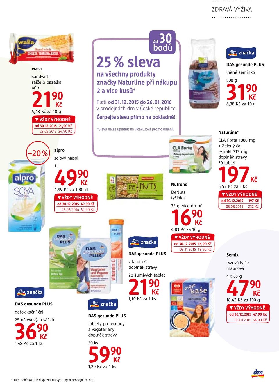 2014 62,90 DAS gesunde PLUS tablety pro vegany a vegetariány doplněk stravy 30 ks 59 90 1,20 za za 30 bodů 25 % sleva na všechny produkty značky Naturline při nákupu 2 a více kusů* Platí od 31. 12.