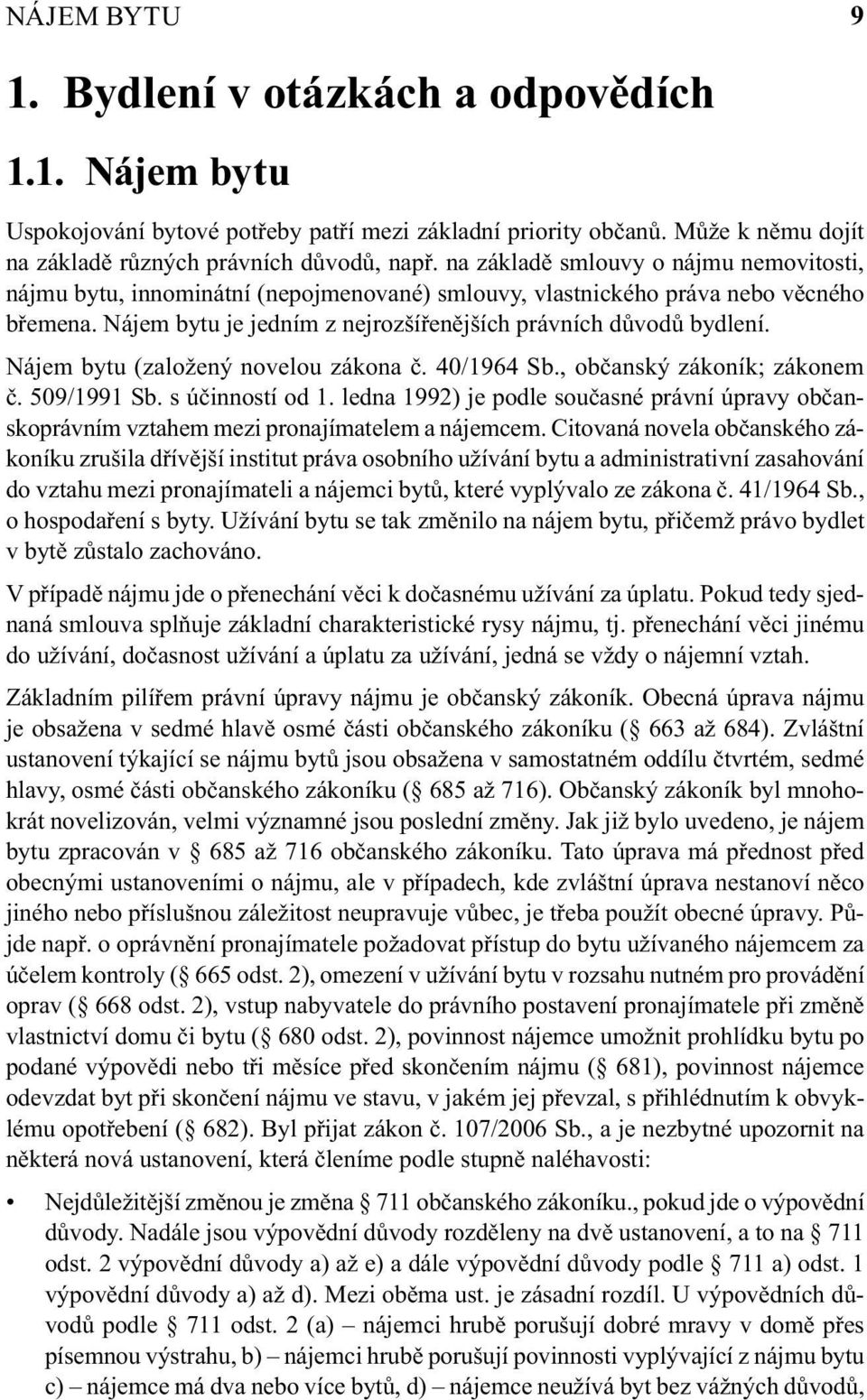 Nájem bytu (založený novelou zákona č. 40/1964 Sb., občanský zákoník; zákonem č. 509/1991 Sb. s účinností od 1.