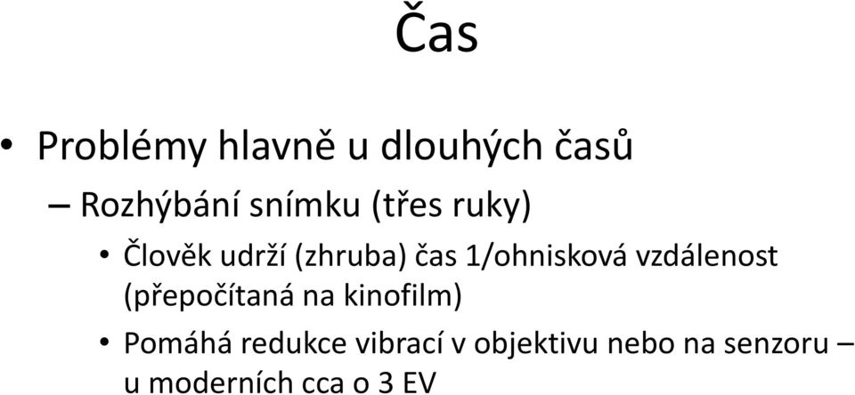 vzdálenost (přepočítaná na kinofilm) Pomáhá redukce