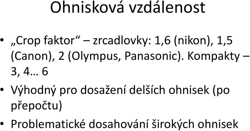 Kompakty 3, 4 6 Výhodný pro dosažení delších