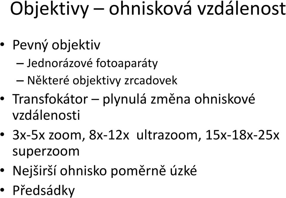 plynulá změna ohniskové vzdálenosti 3x-5x zoom, 8x-12x