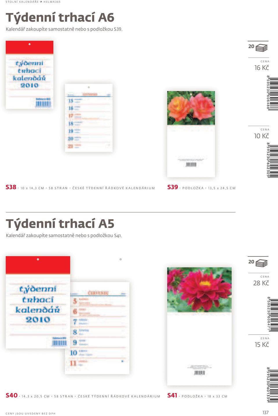 M S39 P O D L O Ž K A 1 3, 5 x 2 4, 5 C M Týdenní trhací A5 Kalendář zakoupíte samostatně nebo s podložkou S41.