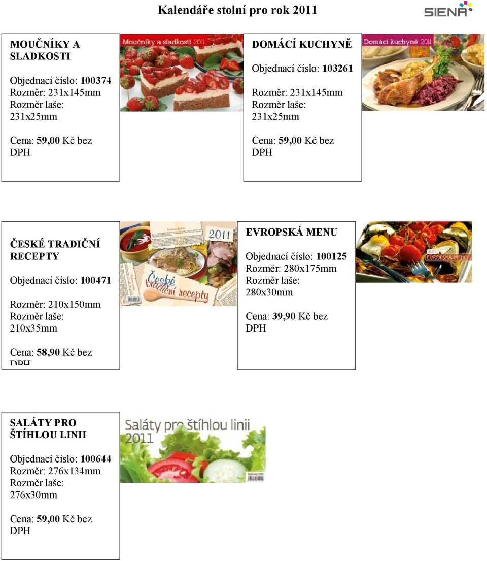 MENU Objednací číslo: 100125 Rozměr: 280x175mm 280x30mm Cena: 39,90 Kč