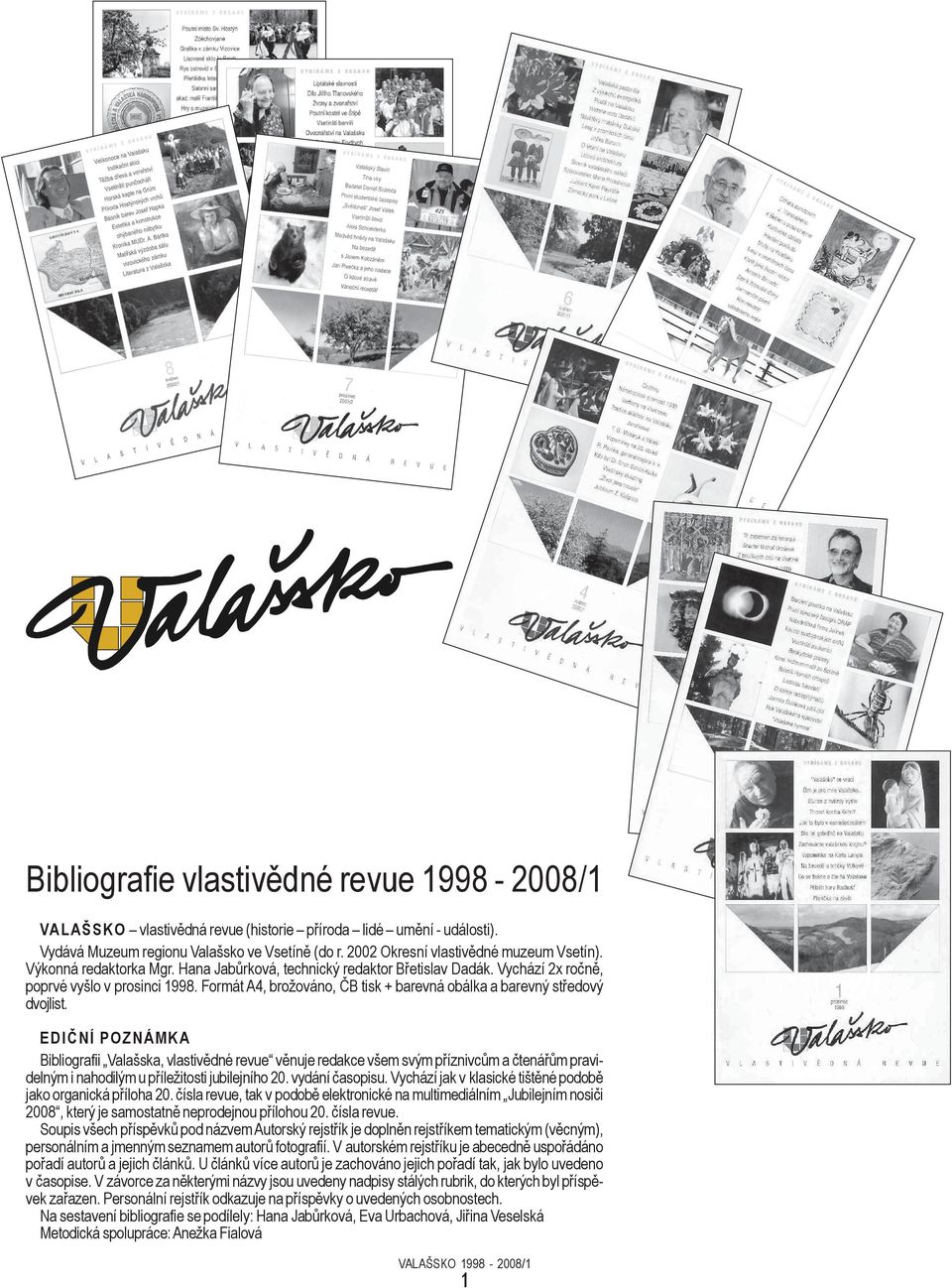 Formát A4, brožováno, ČB tisk + barevná obálka a barevný středový dvojlist.