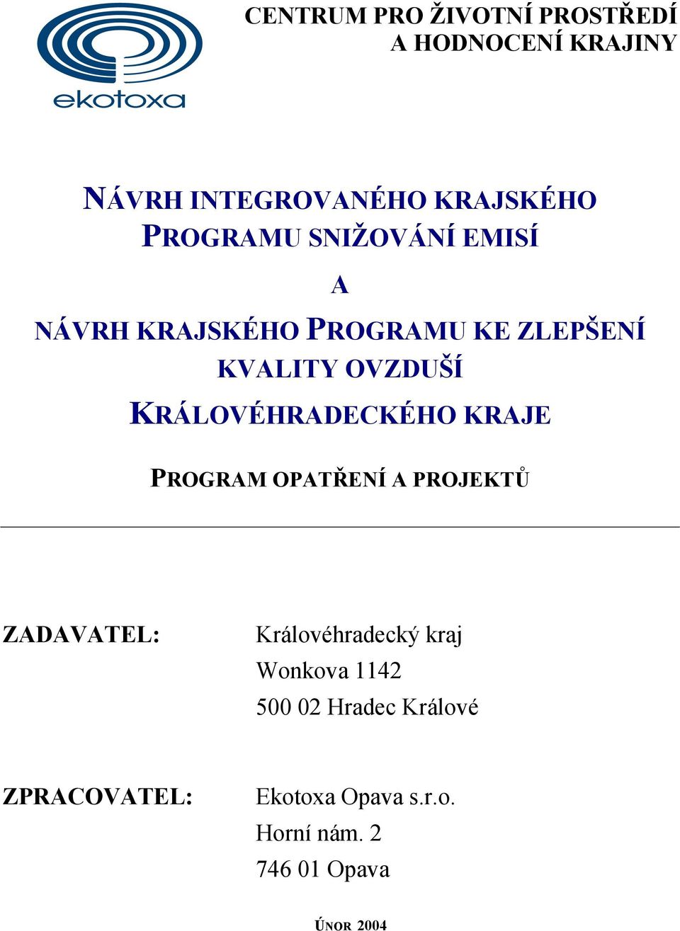 KRÁLOVÉHRADECKÉHO KRAJE PROGRAM OPATŘENÍ A PROJEKTŮ ZADAVATEL: Královéhradecký kraj
