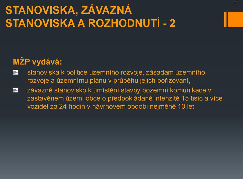 pořizování, závazné stanovisko k umístění stavby pozemní komunikace v zastavěném území