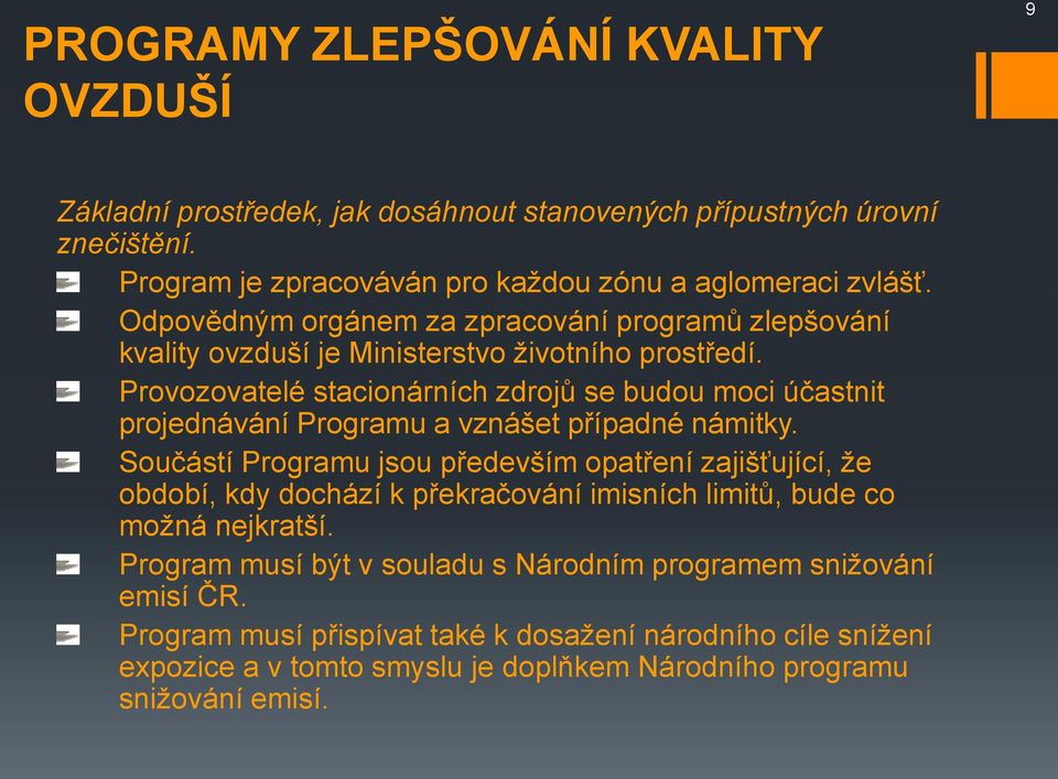 Provozovatelé stacionárních zdrojů se budou moci účastnit projednávání Programu a vznášet případné námitky.