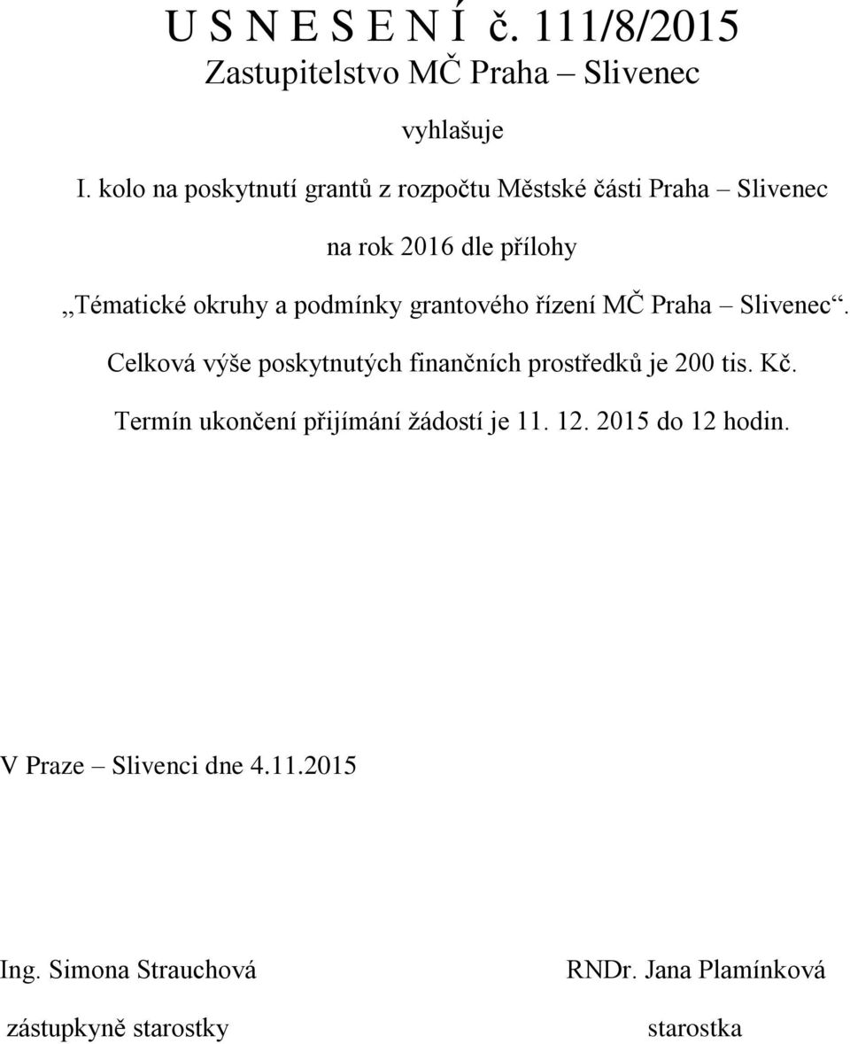 dle přílohy Tématické okruhy a podmínky grantového řízení MČ Praha Slivenec.